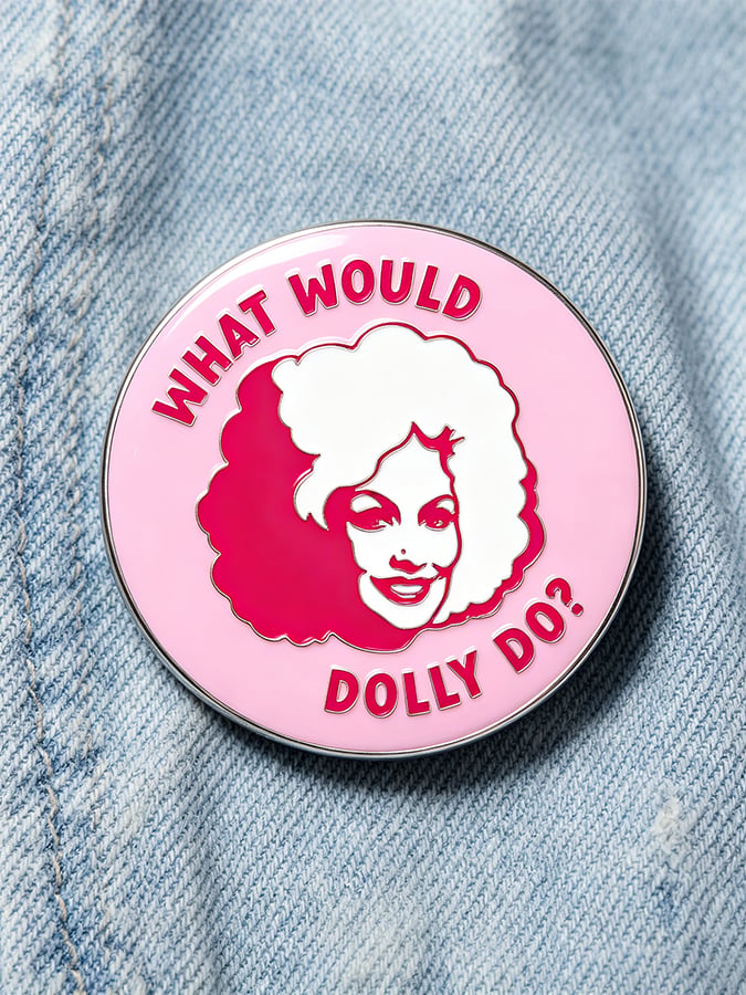 Unisex What Would Dolly Do Printed Brooch