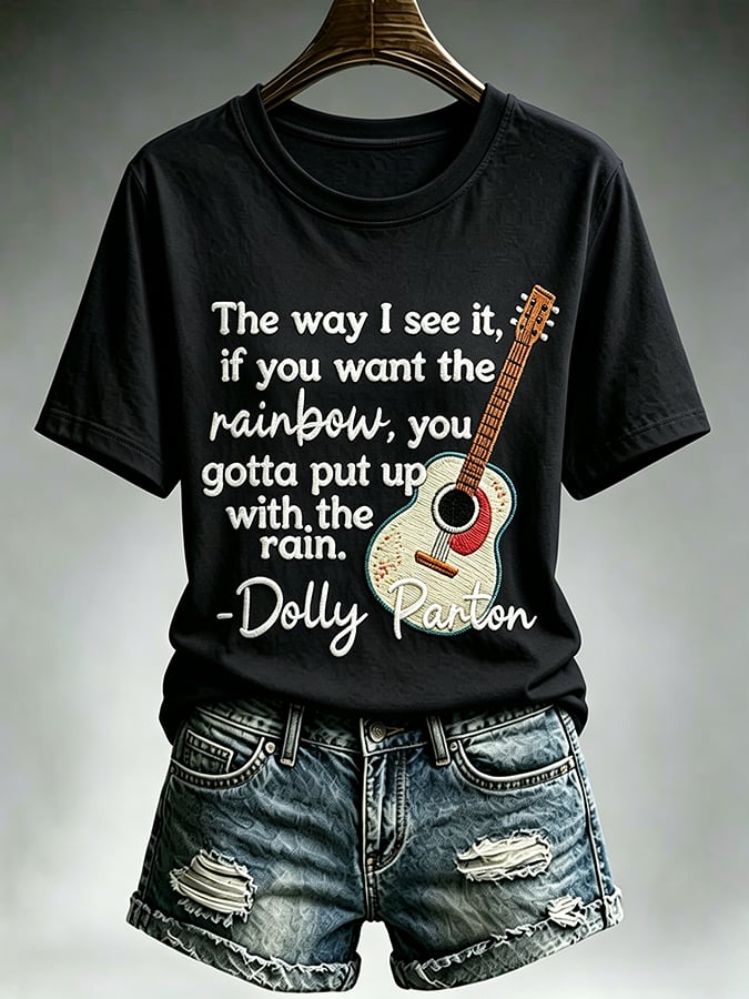 Women'S Country Cowgirl Dolly Commemorative The Way I See It, If You Want The Rainbow, You Gotta Put Up With The Rain Print T-Shirt