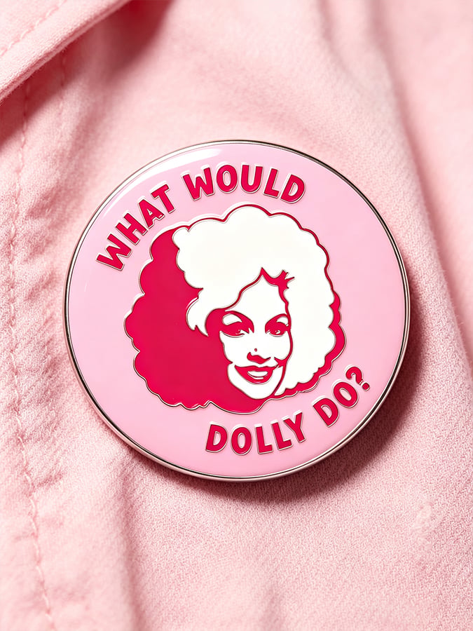 Unisex What Would Dolly Do Printed Brooch