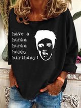 Women'S Retro Have A Hunka Hunka Happy Birthday Printed Sweatshirt