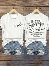 Women's If You Want The Rainbow You Gotta Put Up With The Rain Print T-shirt