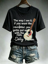 Women'S Country Cowgirl Dolly Commemorative  The Way I See It, If You Want The Rainbow, You Gotta Put Up With The Rain Print T-Shirt