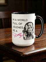 Retro Country Music Legend Tribute  In A World Full Of Jolenes Be A Dolly Print Mug