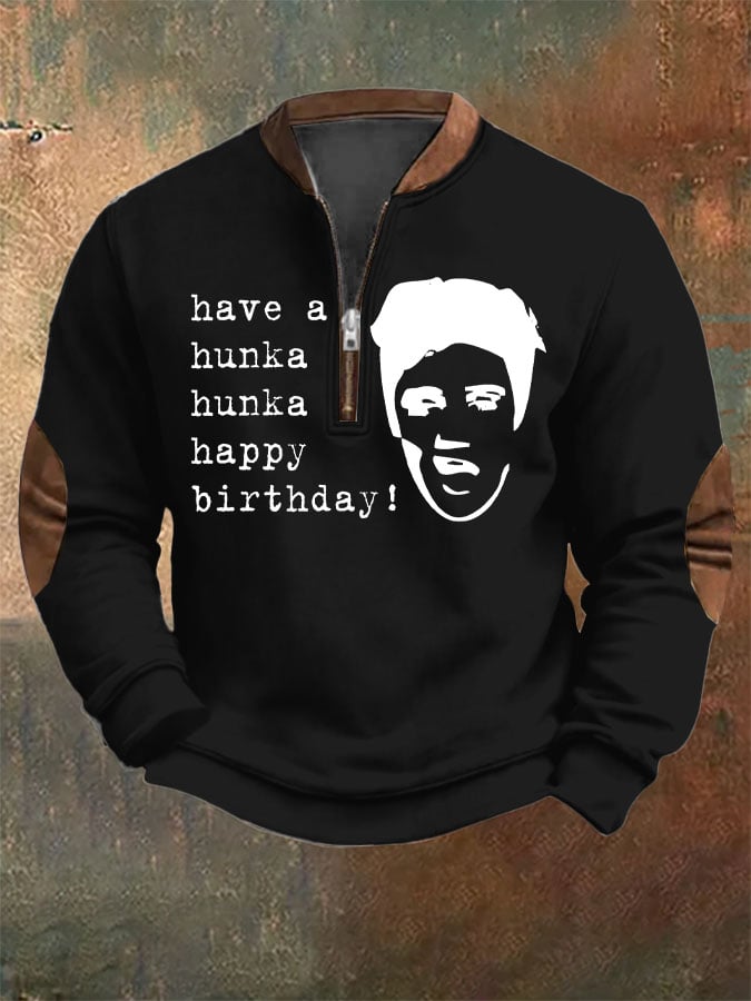 Men's Have A Hunka Hunka Happy Birthday Print Zip Sweatshirt