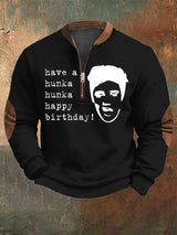 Men's Have A Hunka Hunka Happy Birthday Print Zip Sweatshirt